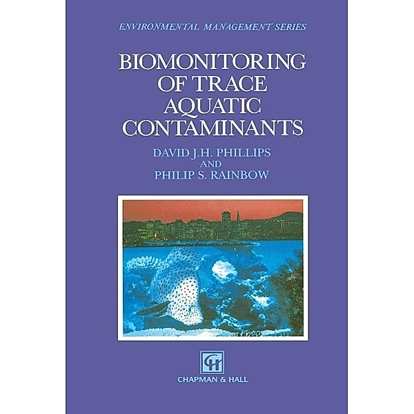Biomonitoring of Trace Aquatic Contaminants / Ettore Majorana International Science Series Bd.37, David J. H. Phillips, Philip S. Rainbow