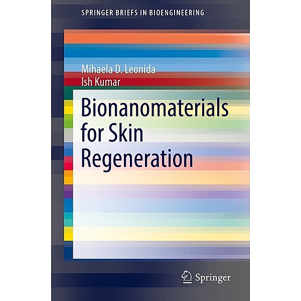 Bionanomaterials for Skin Regeneration / SpringerBriefs in Bioengineering, Mihaela D. Leonida, Ish Kumar