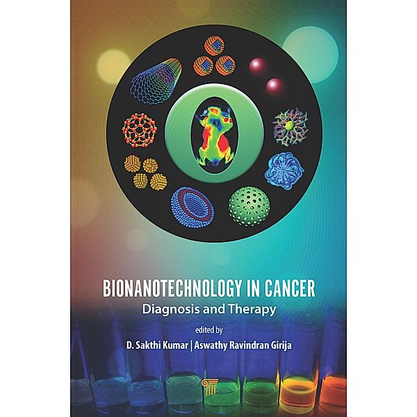 Bionanotechnology in Cancer, Sakthi Kumar, Srivani Veeranarayanan, Aswathy Ravindran Girija