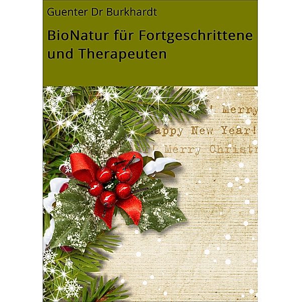 BioNatur für Fortgeschrittene und Therapeuten, Guenter Burkhardt