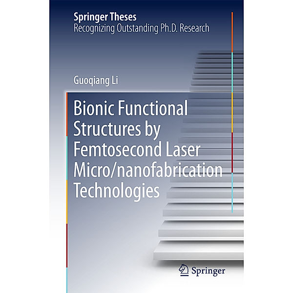 Bionic Functional Structures by Femtosecond Laser Micro/nanofabrication Technologies, Guoqiang Li