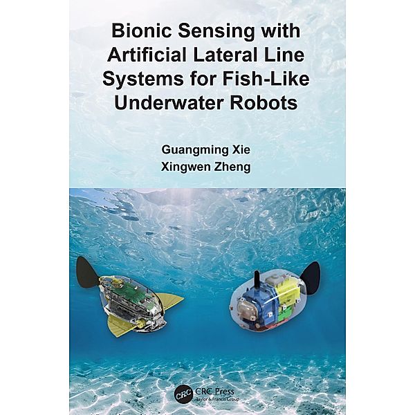 Bionic Sensing with Artificial Lateral Line Systems for Fish-Like Underwater Robots, Guangming Xie, Xingwen Zheng