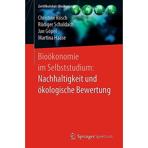 Bioökonomie im Selbststudium: Nachhaltigkeit und ökologische Bewertung / Zertifikatskurs Bioökonomie, Christine Rösch, Rüdiger Schaldach, Jan Göpel, Martina Haase