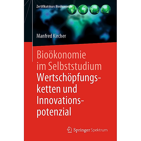 Bioökonomie im Selbststudium: Wertschöpfungsketten und Innovationspotenzial, Manfred Kircher
