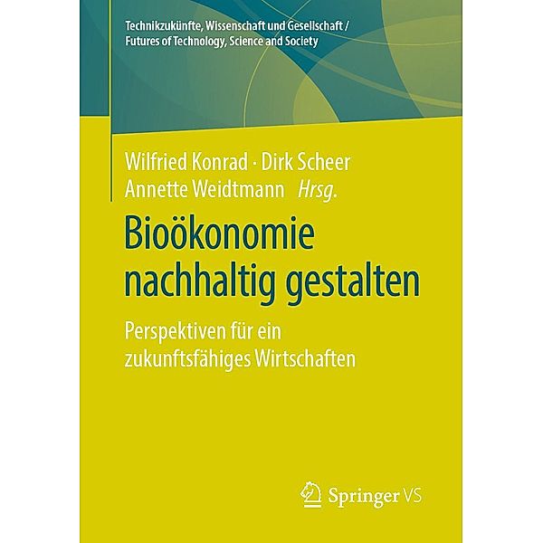 Bioökonomie nachhaltig gestalten / Technikzukünfte, Wissenschaft und Gesellschaft / Futures of Technology, Science and Society