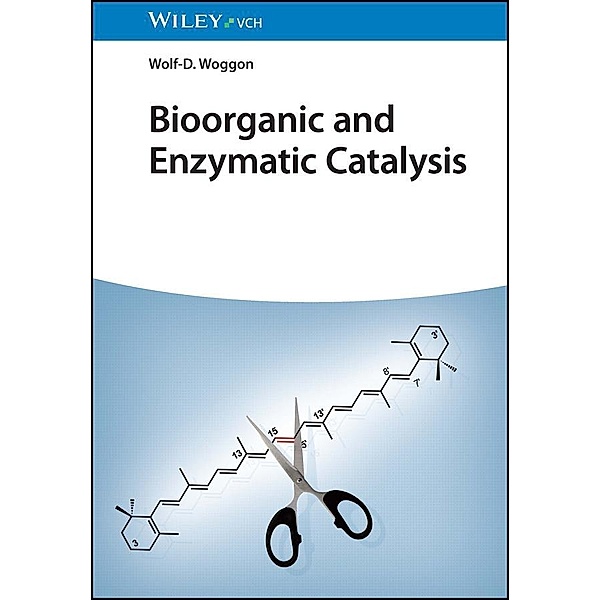 Bioorganic and Enzymatic Catalysis, Wolf-D. Woggon