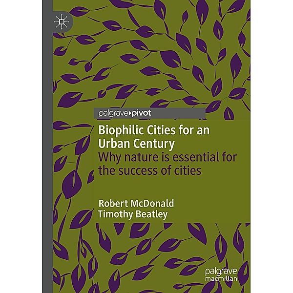 Biophilic Cities for an Urban Century / Psychology and Our Planet, Robert McDonald, Timothy Beatley