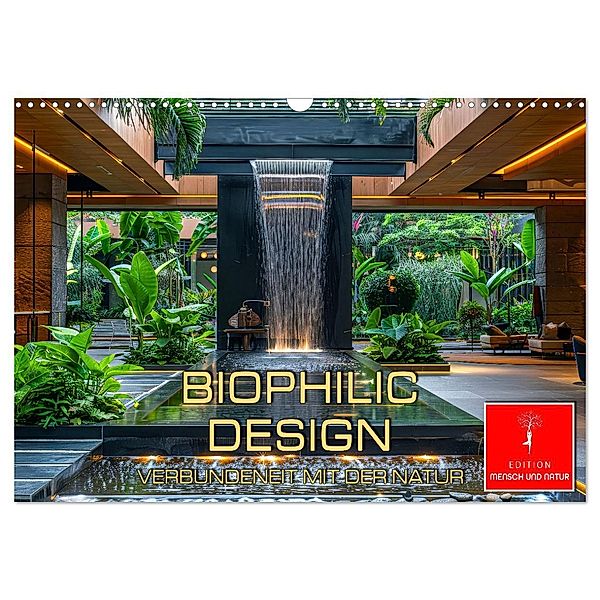 Biophilic Design - Verbundenheit mit der Natur (Wandkalender 2025 DIN A3 quer), CALVENDO Monatskalender, Calvendo, Peter Roder