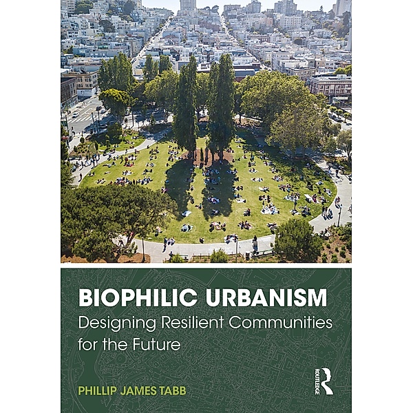 Biophilic Urbanism, Phillip James Tabb
