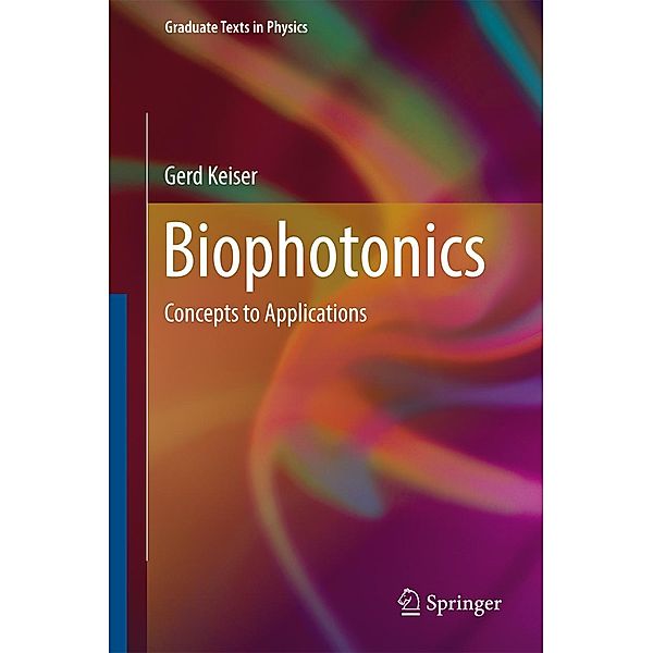 Biophotonics / Graduate Texts in Physics, Gerd Keiser