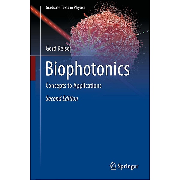 Biophotonics / Graduate Texts in Physics, Gerd Keiser