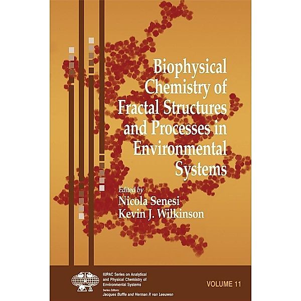 Biophysical Chemistry of Fractal Structures and Processes in Environmental Systems / IUPAC Series on Analytical and Physical Chemistry of Environmental Systems