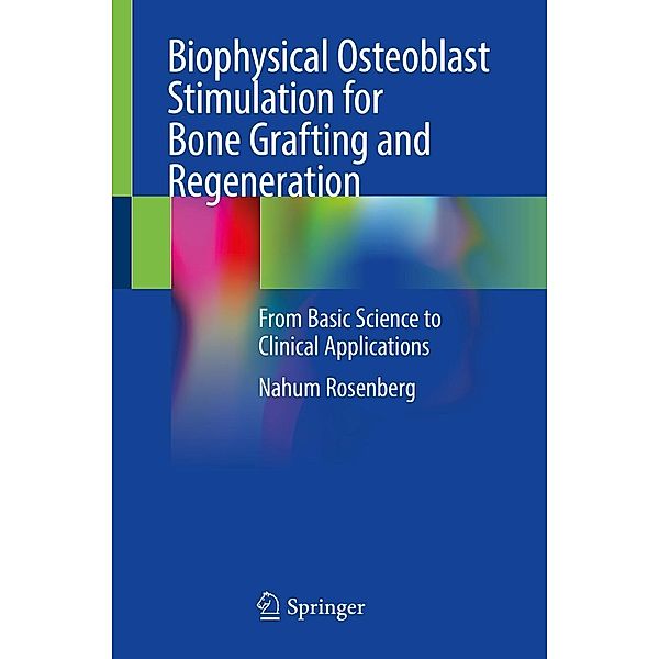 Biophysical Osteoblast Stimulation for Bone Grafting and Regeneration, Nahum Rosenberg