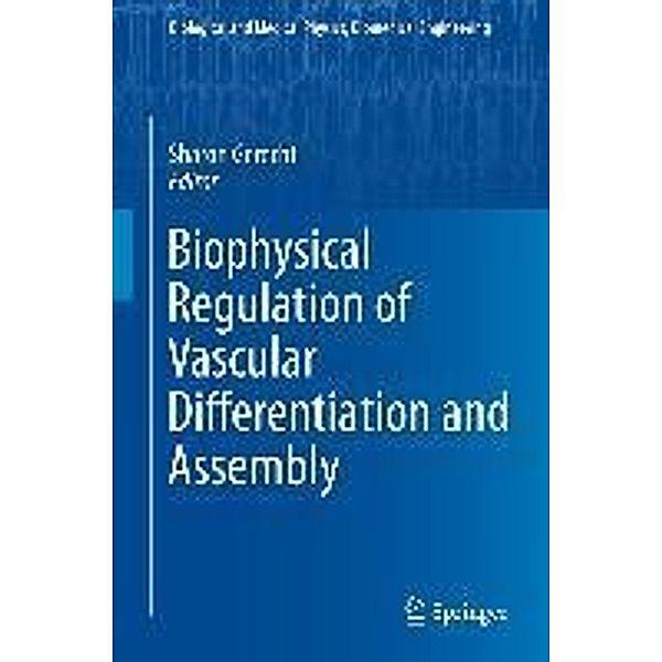 Biophysical Regulation of Vascular Differentiation and Assembly / Biological and Medical Physics, Biomedical Engineering, Sharon Gerecht