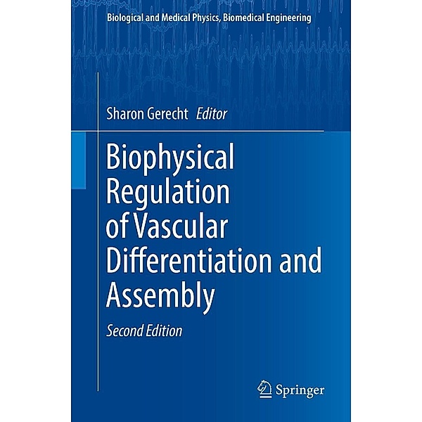 Biophysical Regulation of Vascular Differentiation and Assembly / Biological and Medical Physics, Biomedical Engineering