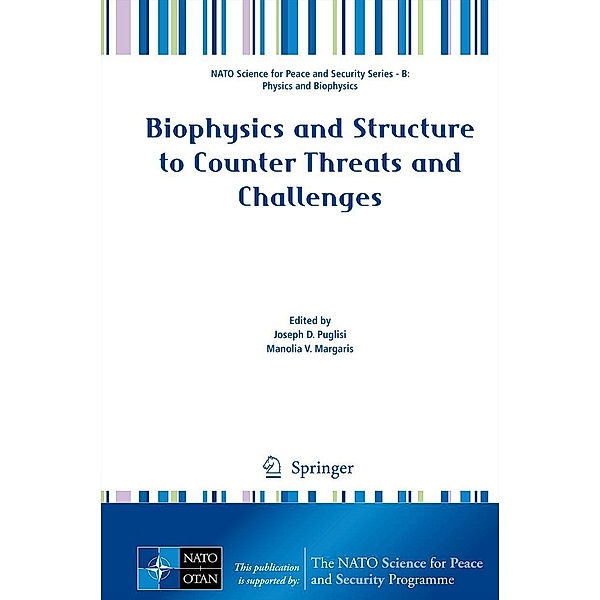 Biophysics and Structure to Counter Threats and Challenges / NATO Science for Peace and Security Series B: Physics and Biophysics