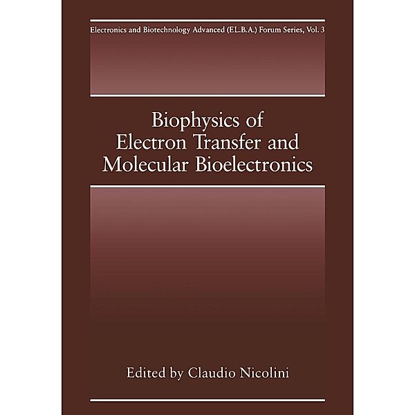 Biophysics of Electron Transfer and Molecular Bioelectronics / Electronics and Biotechnology Advanced (Elba) Forum Series Bd.3