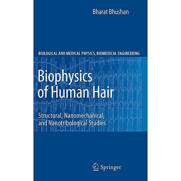 Biophysics of Human Hair / Biological and Medical Physics, Biomedical Engineering, Bharat Bhushan