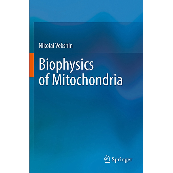 Biophysics of Mitochondria, Nikolai Vekshin