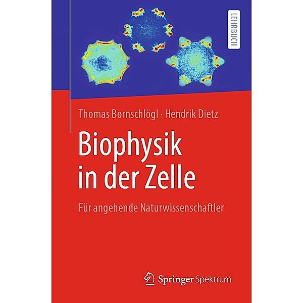 Biophysik in der Zelle, Thomas Bornschlögl, Hendrik Dietz