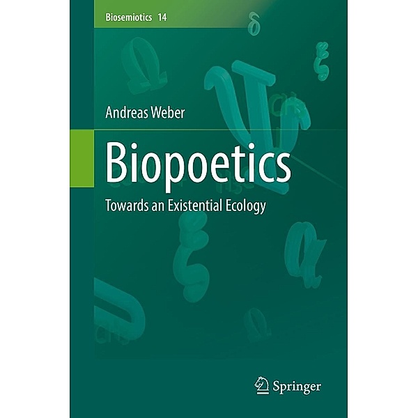Biopoetics / Biosemiotics Bd.14, Andreas Weber