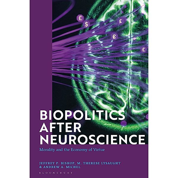 Biopolitics After Neuroscience, Jeffrey P. Bishop, M. Therese Lysaught, Andrew A. Michel