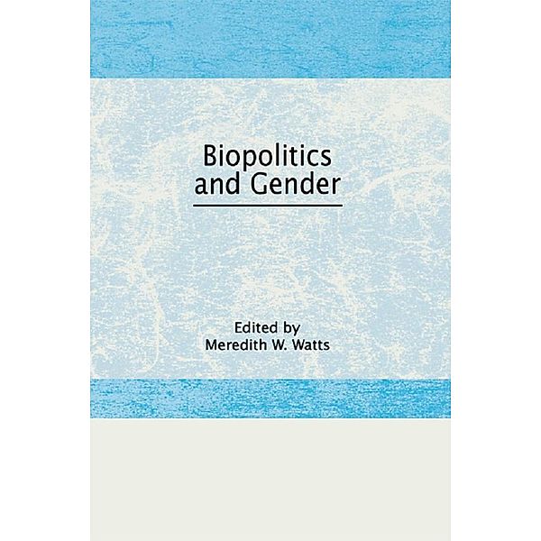 Biopolitics and Gender, Meredith W Watts Jr