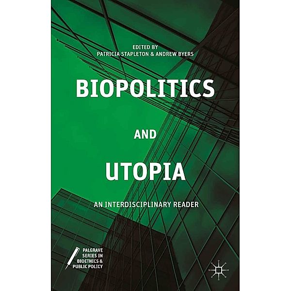 Biopolitics and Utopia / Palgrave Series in Bioethics and Public Policy