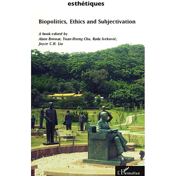 Biopolitics, ethics and subjectivation, Yuan Alain Brossat Yuan Alain Brossat