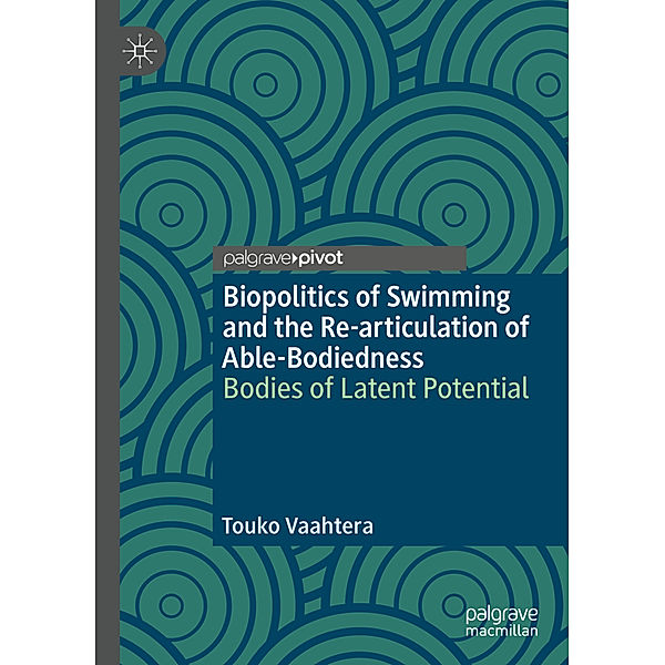 Biopolitics of Swimming and the Re-articulation of Able-Bodiedness, Touko Vaahtera