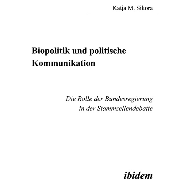 Biopolitik und politische Kommunikation, Katja M Sikora