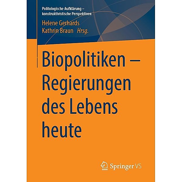 Biopolitiken - Regierungen des Lebens heute / Politologische Aufklärung - konstruktivistische Perspektiven