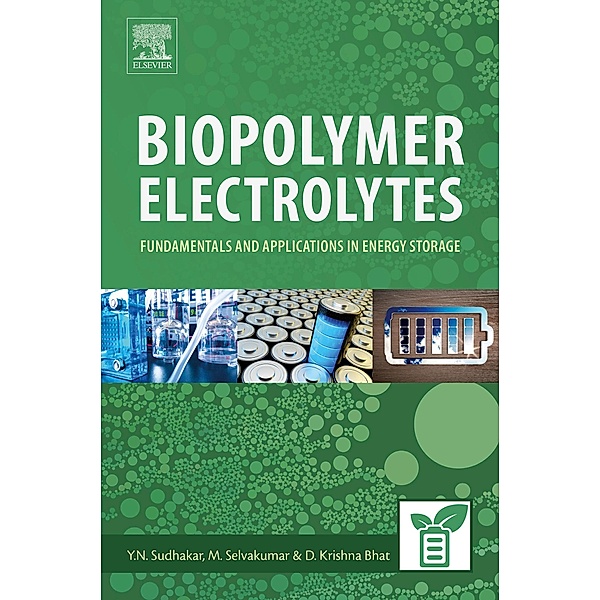 Biopolymer Electrolytes, Sudhakar Y. N., M. Selvakumar, D. Krishna Bhat