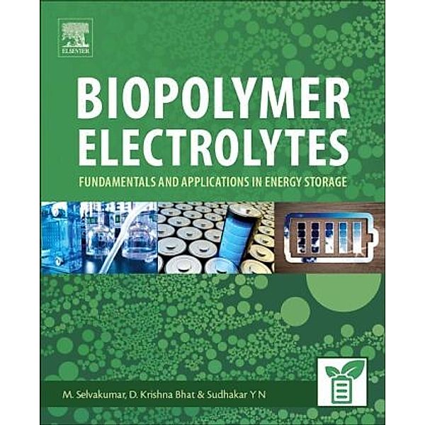 Biopolymer Electrolytes, Sudhakar Y N, M. Selvakumar, D. Krishna Bhat