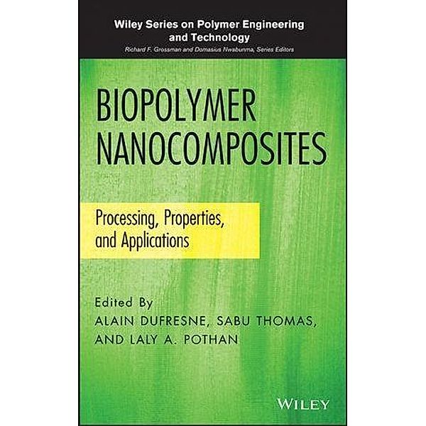 Biopolymer Nanocomposites / Wiley Series on Plastics Engineering and Technology Bd.1