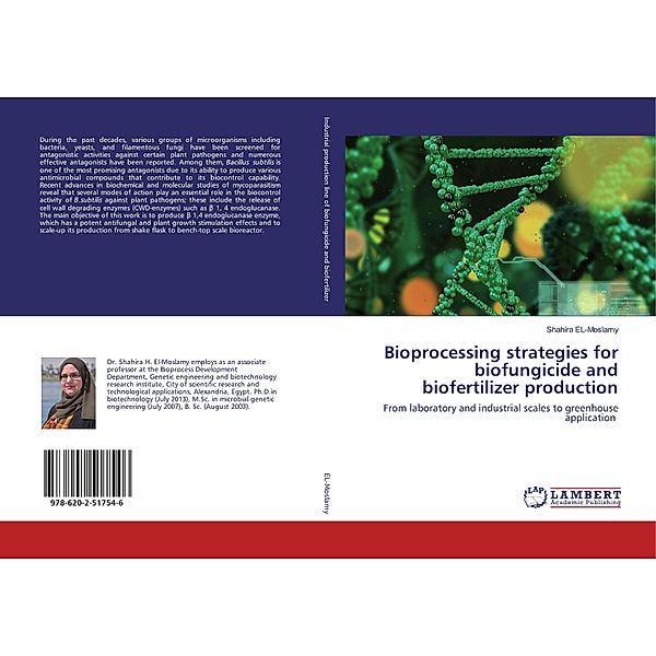 Bioprocessing strategies for biofungicide and biofertilizer production, Shahira EL-Moslamy
