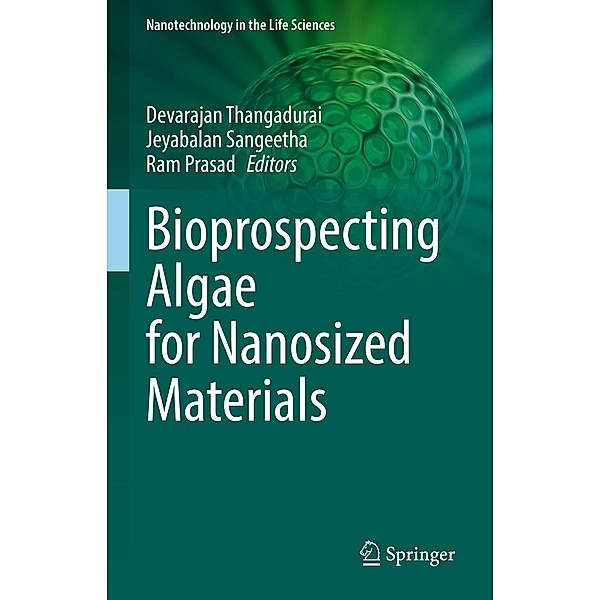 Bioprospecting Algae for Nanosized Materials / Nanotechnology in the Life Sciences