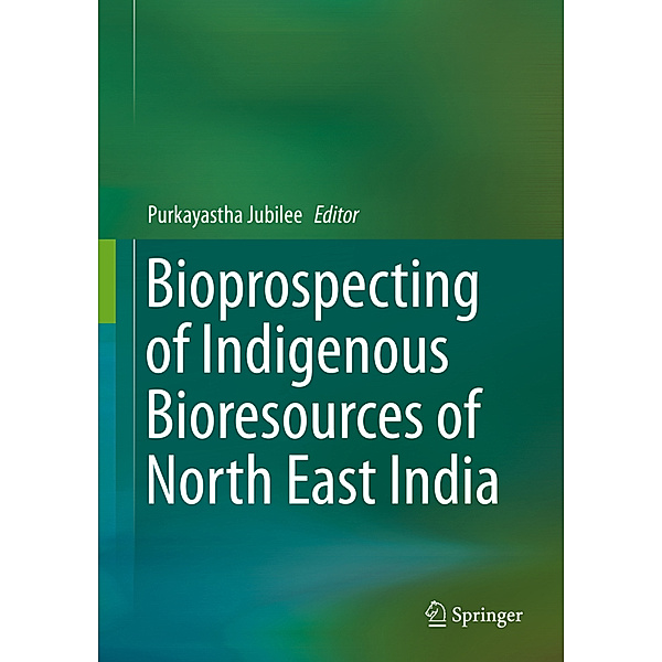 Bioprospecting of Indigenous Bioresources of North East India