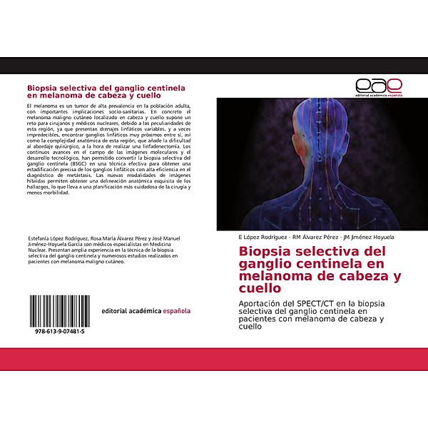 Biopsia selectiva del ganglio centinela en melanoma de cabeza y cuello, E López Rodríguez, RM Álvarez Pérez, JM Jiménez Hoyuela