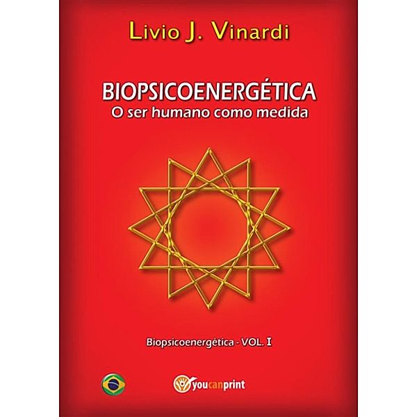 BIOPSICOENERGÉTICA - O ser humano como medida EM PORTUGUÊS, Livio J. Vinardi