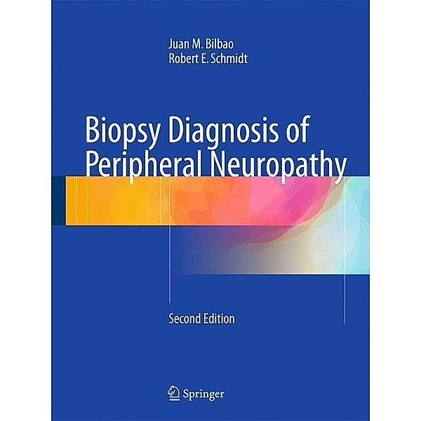 Biopsy Diagnosis of Peripheral Neuropathy, Juan M Bilbao, Robert E Schmidt