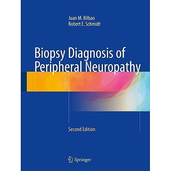 Biopsy Diagnosis of Peripheral Neuropathy, Juan M Bilbao, Robert E Schmidt