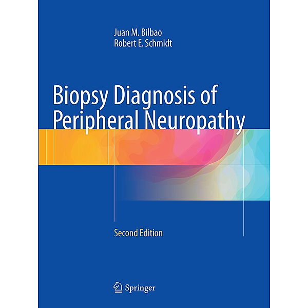 Biopsy Diagnosis of Peripheral Neuropathy, Juan M Bilbao, Robert E Schmidt