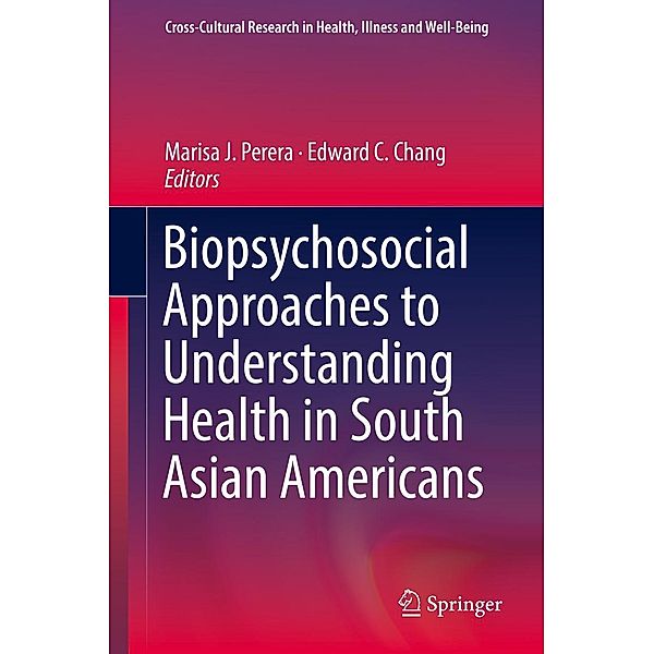 Biopsychosocial Approaches to Understanding Health in South Asian Americans / Cross-Cultural Research in Health, Illness and Well-Being