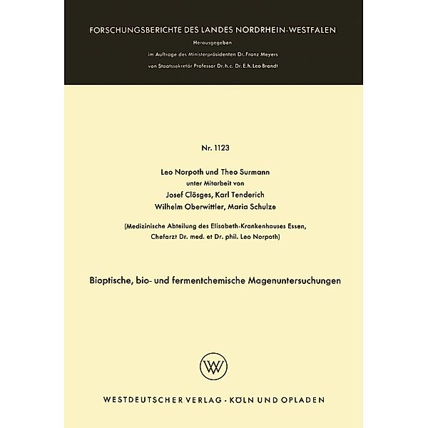 Bioptische, bio- und fermentchemische Magenuntersuchungen / Forschungsberichte des Landes Nordrhein-Westfalen Bd.1123, Leo Norpoth, Theo Surmann