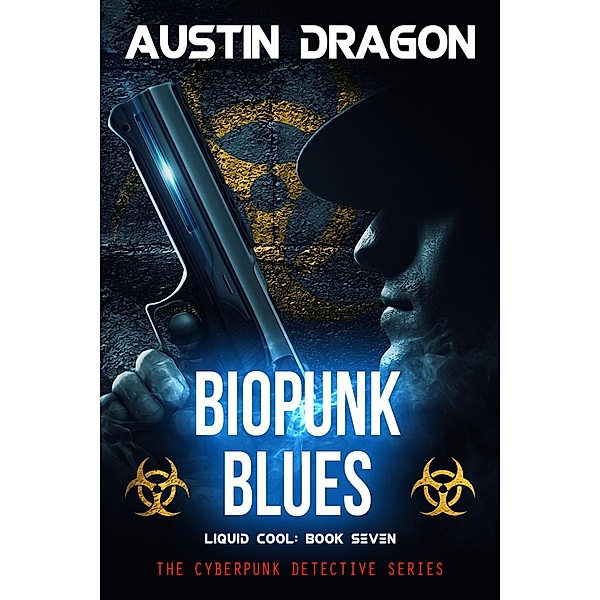 BioPunk Blues (Liquid Cool, Book 7) / Liquid Cool, Austin Dragon