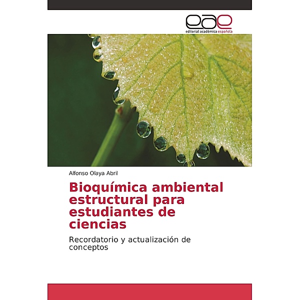 Bioquímica ambiental estructural para estudiantes de ciencias, Alfonso Olaya Abril