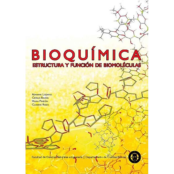 Bioquímica: estructura y función de biomoléculas / Ciencias, Cecilia Bacca, Claudia Rozo, Adriana Marcela Lozano Barrero
