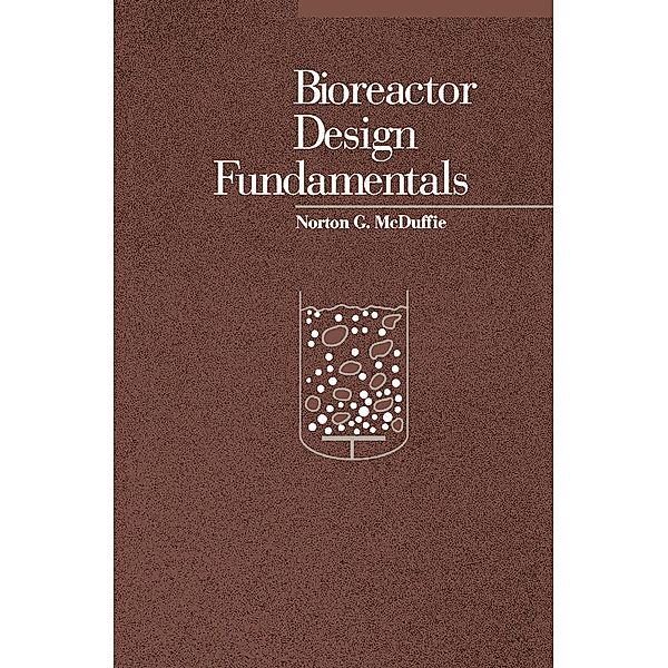 Bioreactor Design Fundamentals, Norton G. McDuffie