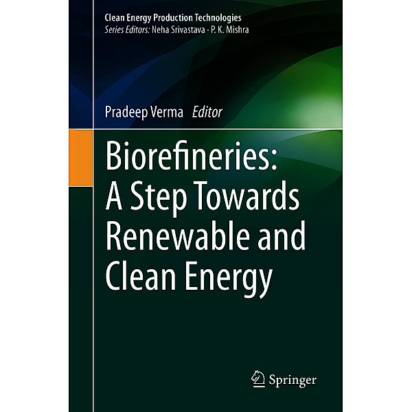 Biorefineries: A Step Towards Renewable and Clean Energy / Clean Energy Production Technologies